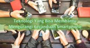 Teknologi yang bisa digunakan untuk mengatasi kecanduan Smartphone