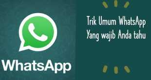 Tips umum WhatsApp yang perlu anda ketahui di iphone dan android