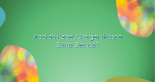 Apakah Kabel Charger iPhone Sama Semua?