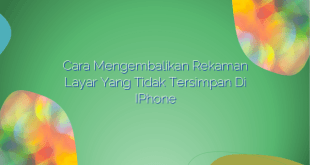 Cara Mengembalikan Rekaman Layar yang Tidak Tersimpan di iPhone