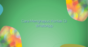 Cara Menghapus Kontak di WhatsApp