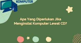 Apa Yang Diperlukan Jika Menginstal Komputer Lewat CD?