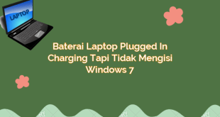 Baterai Laptop Plugged in Charging Tapi Tidak Mengisi Windows 7