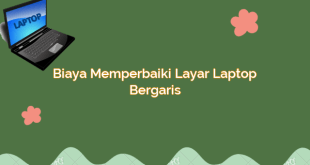 Biaya Memperbaiki Layar Laptop Bergaris