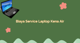 Biaya Service Laptop Kena Air