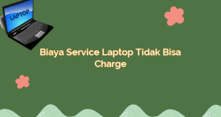 Biaya Service Laptop Tidak Bisa Charge