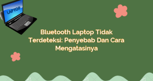 Bluetooth Laptop Tidak Terdeteksi: Penyebab dan Cara Mengatasinya