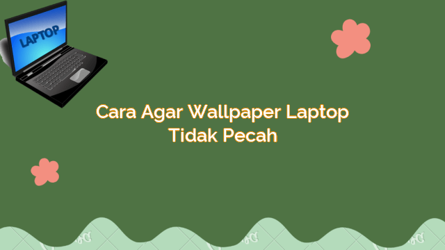 Wallpaper Laptop Tidak Pecah