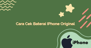 Cara Cek Baterai iPhone Original