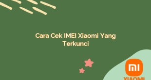 Cara Cek IMEI Xiaomi yang Terkunci