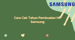 Cara Cek Tahun Pembuatan HP Samsung