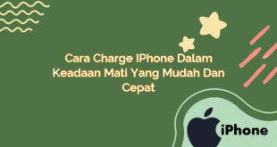 Cara Charge iPhone dalam Keadaan Mati yang Mudah dan Cepat