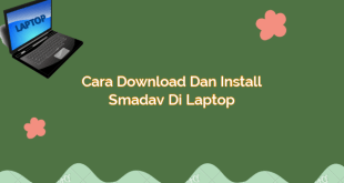 Cara Download dan Install Smadav di Laptop