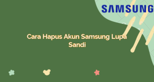 Cara Hapus Akun Samsung Lupa Sandi