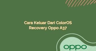 Cara Keluar dari ColorOS Recovery Oppo A37