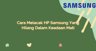 Cara Melacak HP Samsung yang Hilang dalam Keadaan Mati