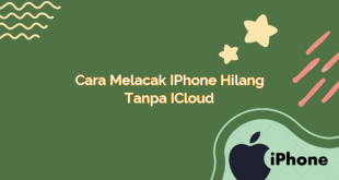 Cara Melacak iPhone Hilang Tanpa iCloud