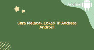 Cara Melacak Lokasi IP Address Android