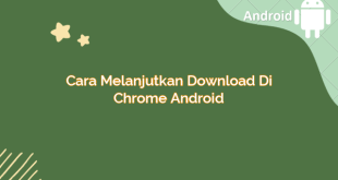 Cara Melanjutkan Download di Chrome Android