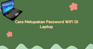 Cara Melupakan Password WiFi di Laptop