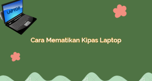 Cara Mematikan Kipas Laptop