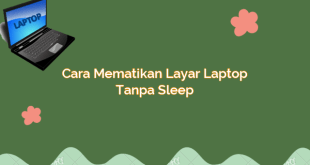 Cara Mematikan Layar Laptop Tanpa Sleep