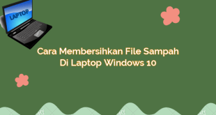 Cara Membersihkan File Sampah di Laptop Windows 10