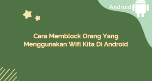 Cara Memblock Orang yang Menggunakan Wifi Kita di Android