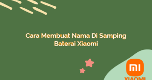 Cara Membuat Nama di Samping Baterai Xiaomi