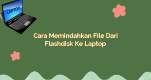 Cara Memindahkan File dari Flashdisk ke Laptop