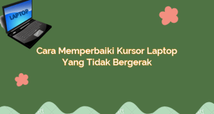 Cara Memperbaiki Kursor Laptop yang Tidak Bergerak