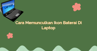 Cara Memunculkan Ikon Baterai di Laptop