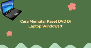 Cara Memutar Kaset DVD di Laptop Windows 7