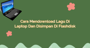 Cara Mendownload Lagu di Laptop dan Disimpan di Flashdisk