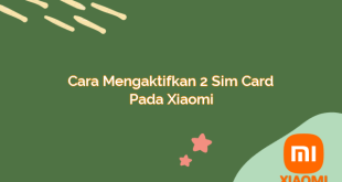 Cara Mengaktifkan 2 Sim Card pada Xiaomi