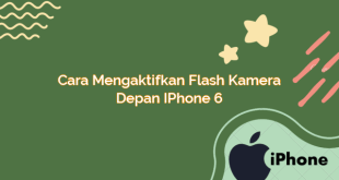 Cara Mengaktifkan Flash Kamera Depan iPhone 6