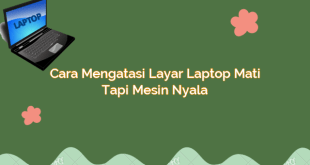 Cara Mengatasi Layar Laptop Mati Tapi Mesin Nyala