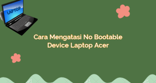 Cara Mengatasi No Bootable Device Laptop Acer