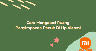 Cara Mengatasi Ruang Penyimpanan Penuh di Hp Xiaomi