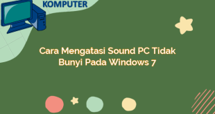 Cara Mengatasi Sound PC Tidak Bunyi pada Windows 7