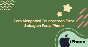 Cara Mengatasi Touchscreen Error Sebagian pada iPhone