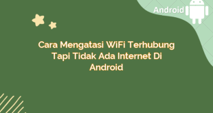 Cara Mengatasi WiFi Terhubung Tapi Tidak Ada Internet di Android