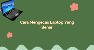 Cara Mengecas Laptop yang Benar