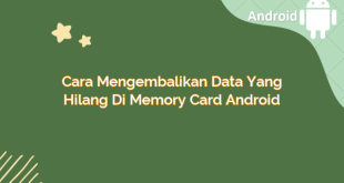 Cara Mengembalikan Data yang Hilang di Memory Card Android