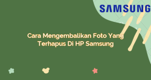 Cara Mengembalikan Foto yang Terhapus di HP Samsung