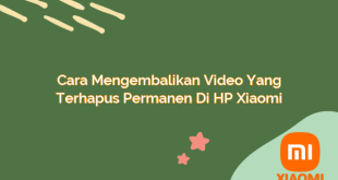 Cara Mengembalikan Video yang Terhapus Permanen di HP Xiaomi