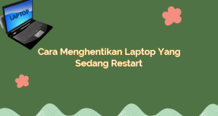 Cara Menghentikan Laptop yang Sedang Restart