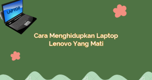 Cara Menghidupkan Laptop Lenovo yang Mati