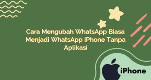 Cara Mengubah WhatsApp Biasa Menjadi WhatsApp iPhone Tanpa Aplikasi