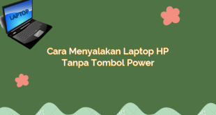 Cara Menyalakan Laptop HP Tanpa Tombol Power